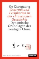 Neuveröffentlichung: Ge Zhaoguang - Zentrum und Peripherien in der chinesischen Geschichte (deutsche Übersetzung)